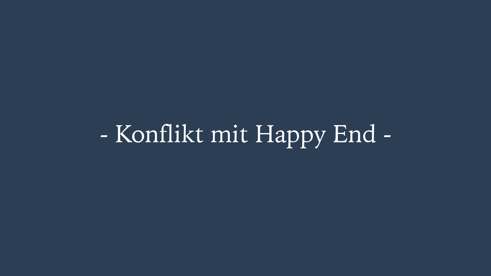Konflikt mit Happy End